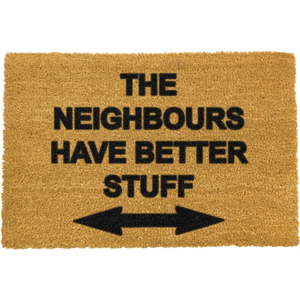 Rohožka z přírodního kokosového vlákna Artsy Doormats Neighbours Have Better Stuff, 40 x 60 cm